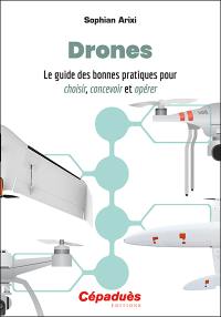 Drones : le guide des bonnes pratiques pour choisir, concevoir et opérer