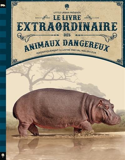 Le livre extraordinaire des animaux dangereux