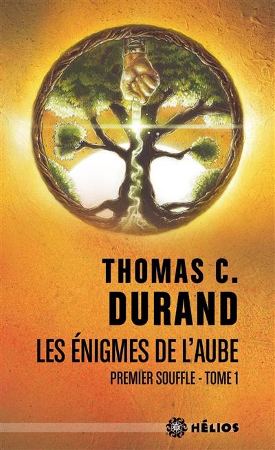 Les énigmes de l'aube. Vol. 1. Premier souffle