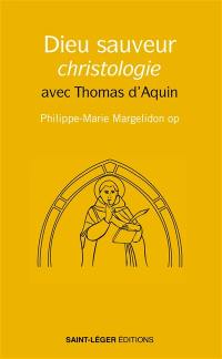 Dieu sauveur, christologie avec Thomas d'Aquin