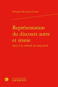 Représentation du discours autre et ironie dans A la recherche du temps perdu