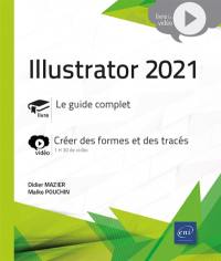 Illustrator 2021 : le guide complet, créer des formes et des tracés