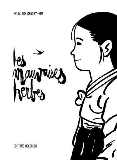 Les mauvaises herbes : d'après le témoignage d'une esclave sexuelle de l'armée japonaise