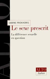 Le sexe prescrit : la différence sexuelle en question