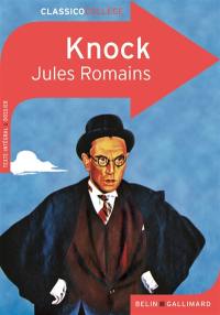 Knock ou Le triomphe de la médecine : comédie en trois actes : texte intégral et dossier