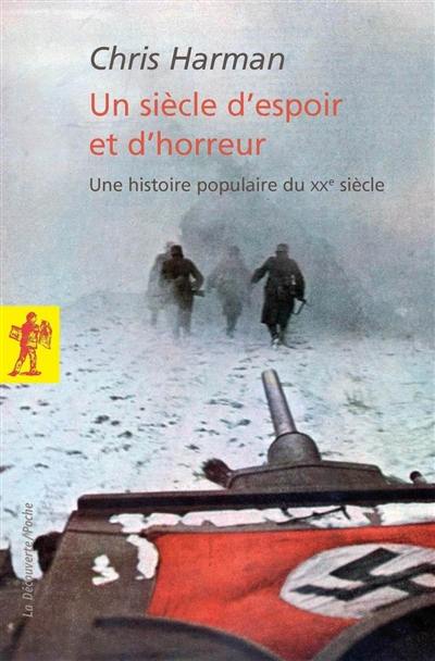 Un siècle d'espoir et d'horreur : une histoire populaire du XXe siècle