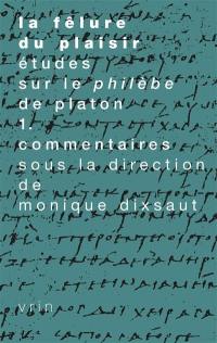 La fêlure du plaisir : études sur le Philèbe de Platon. Vol. 1. Commentaires