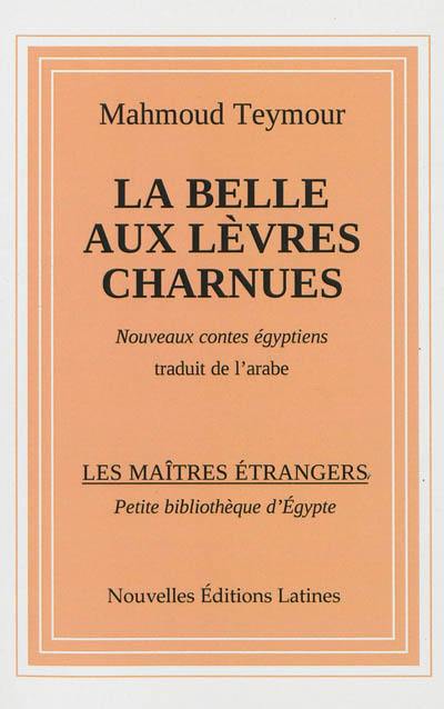 La belle aux lèvres charnues : nouveaux contes égyptiens