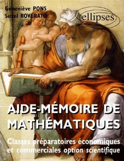 Aide-mémoire de mathématiques : nouveaux programmes, classes préparatoires économiques et commerciales option scientifique