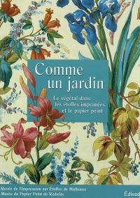 Comme un jardin : le végétal dans les étoffes imprimées et le papier peint