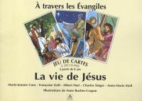 La vie de Jésus : à travers les Evangiles