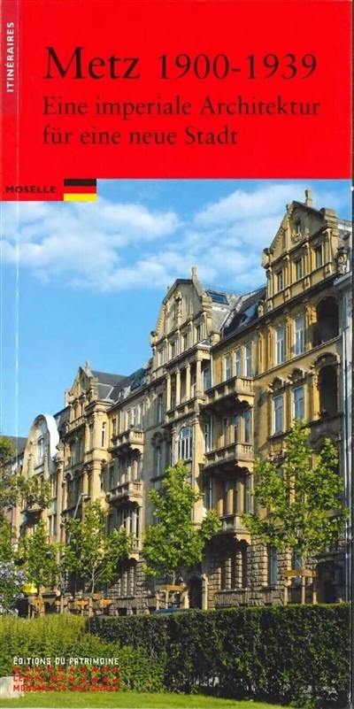 Metz, 1900-1939 : eine imperiale Architektur für eine neue stadt : Moselle