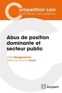 Abus de position dominante et secteur public : l'application par les autorités de concurrence du droit des abus de position dominante aux opérateurs publics