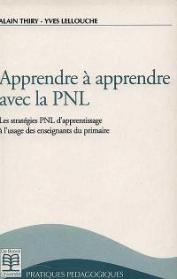 Apprendre à apprendre avec la PNL : les stratégies PNL d'apprentissage à l'usage des enseignants du primaire