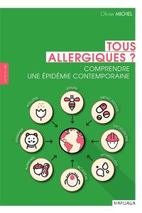 Tous allergiques ? : comprendre une épidémie contemporaine