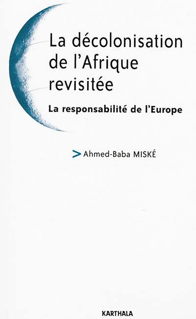 La décolonisation de l'Afrique revisitée : la responsabilité de l'Europe