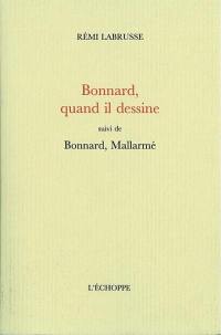 Bonnard, quand il dessine. Bonnard, Mallarmé