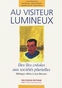 Au visiteur lumineux : des îles créoles aux sociétés plurielles : mélanges offerts à Jean Benoist