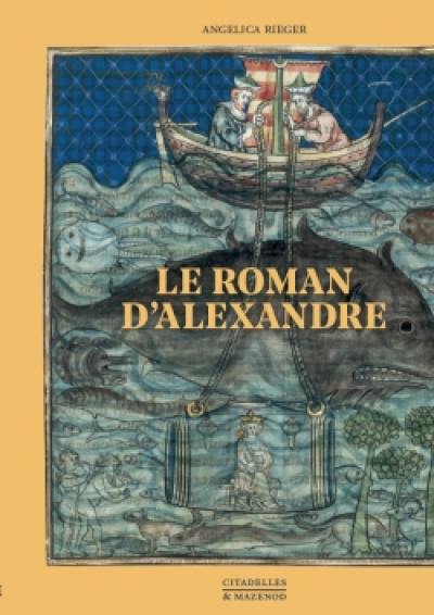 Le Roman d'Alexandre : manuscrit 78C1 du Kupferstichkabinett (cabinet des estampes) des musées d'Etat berlinois