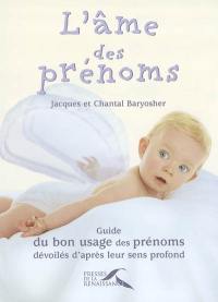 L'âme des prénoms : guide du bon usage des prénoms, dévoilés d'après leur sens profond