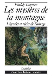 Les mystères de la montagne : légendes et récits de l'alpage