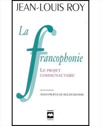 La francophonie : le projet communautaire