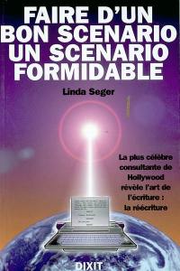 Faire d'un bon scénario un scénario formidable : la plus célèbre consultante de Hollywood révèle l'art de l'écriture : la réécriture