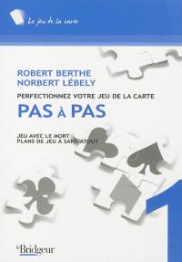 Perfectionnez votre jeu de la carte pas à pas. Vol. 1. Jeu avec le mort, plans de jeu à sans-atout