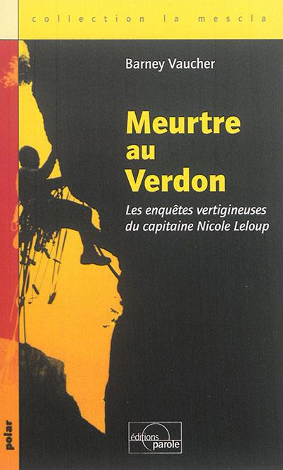 Les enquêtes vertigineuses de Nicole Leloup. Meurtre au Verdon