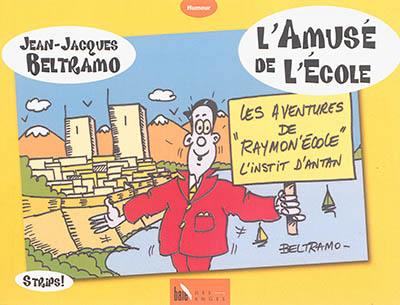 L'amusé de l'école : les aventures de Raymon'école, l'instit d'antan