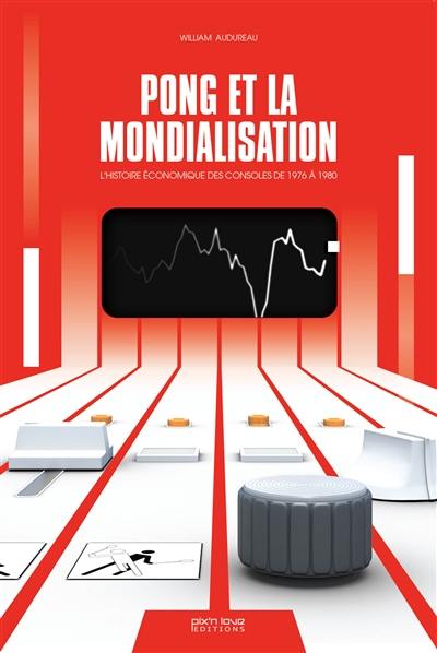 Pong et la mondialisation : l'histoire économique des consoles de 1976 à 1980