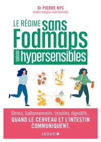 Le régime fodmaps pour les hypersensibles : angoisse, peurs, déprime, stress, ballonnements, brûlures gastriques... les aliments qui apaisent : le 1er régime pour soigner ses émotions