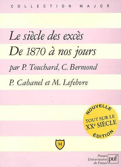 Le siècle des excès : le XXe siècle de 1870 à nos jours