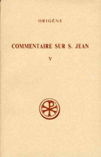 Commentaire sur saint Jean. Vol. 5. Livres XXVIII et XXXII