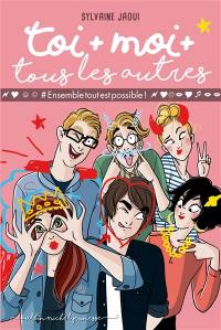 Toi + moi + tous les autres. Vol. 2. #EnsembleToutEstPossible