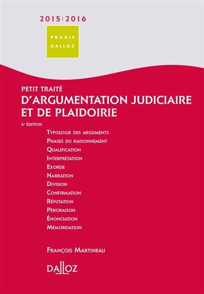 Petit traité d'argumentation judiciaire et de plaidoirie : 2015-2016