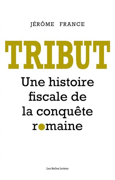 Tribut : une histoire fiscale de la conquête romaine