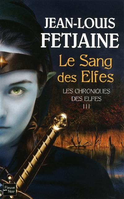 Les chroniques des elfes. Vol. 3. Le sang des elfes