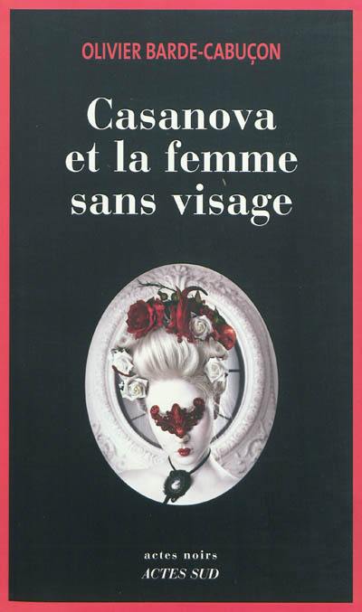 Une enquête du commissaire aux morts étranges. Casanova et la femme sans visage