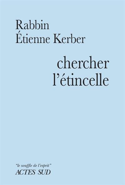 Chercher l'étincelle : le Baal Shem Tov et la tradition hassidique