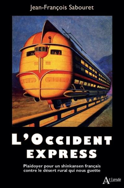 L'Occident-express : plaidoyer pour un Shinkansen français contre le désert rural qui nous guette