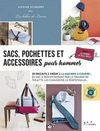 Sacs, pochettes et accessoires pour hommes : 20 projets à créer à la machine à coudre : du sac à dos en passant par la trousse de toilette, les chaussons, le portefeuille...