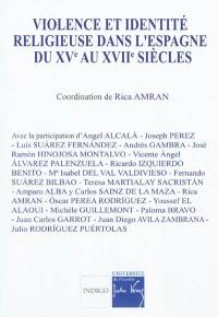 Violence et identité religieuse dans l'Espagne du XVe au XVIIe siècle