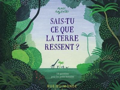 Sais-tu ce que la Terre ressent ? : 14 questions pour les petits humains