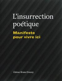 L'insurrection poétique : manifeste pour vivre ici : anthologie