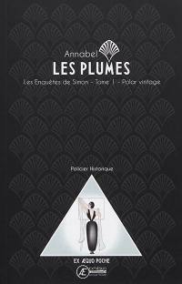 Les enquêtes de Simon. Vol. 1. Les plumes : polar vintage : policier historique