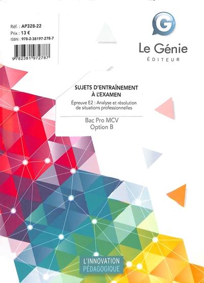 Bac professionnel MCV, option B, sujets d'entraînement à l'examen : épreuve E2 : analyse et résolution de situations professionnelles