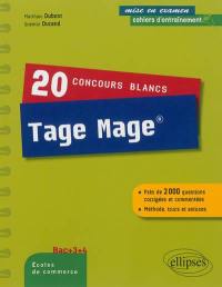 20 concours blancs Tage Mage : près de 2.000 questions corrigées et commentées : méthode, trucs et astuces