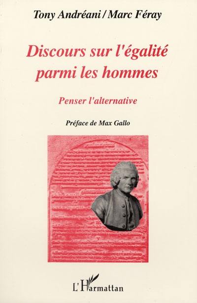 Discours sur l'égalité parmi les hommes : penser l'alternative