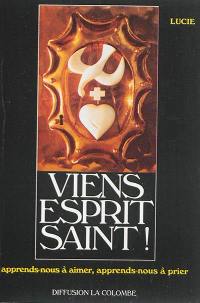 Viens, esprit saint ! : apprends-nous à aimer, apprends-nous à prier